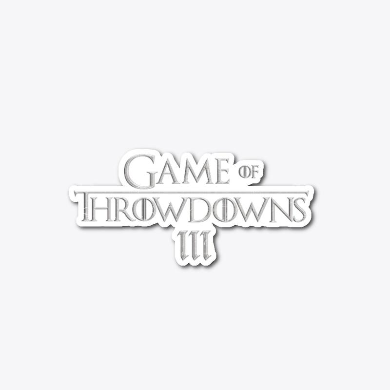 Game of Throwdowns III Official Merch