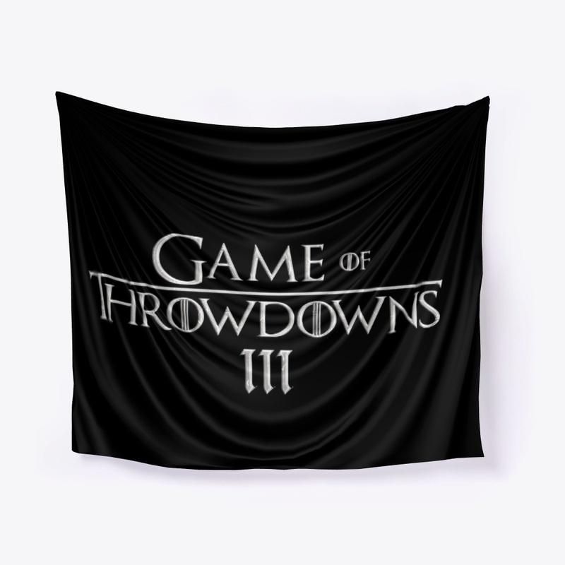 Game of Throwdowns III Official Merch